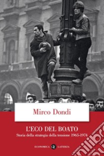 L'eco del boato: Storia della strategia della tensione 1965-1974. E-book. Formato EPUB ebook di Mirco Dondi