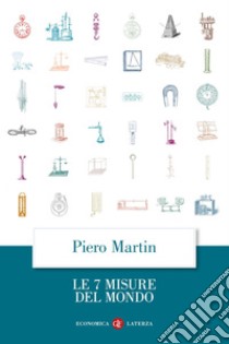 Le 7 misure del mondo. E-book. Formato EPUB ebook di Piero Martin