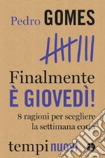 Finalmente è giovedì!: 8 ragioni per scegliere la settimana corta. E-book. Formato EPUB ebook