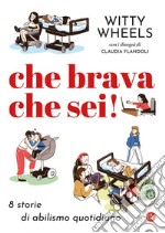 Che brava che sei! 8 storie di abilismo quotidiano. E-book. Formato EPUB ebook