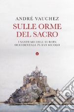 Sulle orme del sacro: I santuari dell'Europa occidentale. IV-XVI secolo. E-book. Formato EPUB ebook