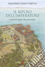 Il riposo dell'imperatore: L'otium da Augusto alla tarda antichità. E-book. Formato EPUB