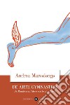 De arte gymnastica: Da Maratona ad Atene con le ali ai piedi. E-book. Formato EPUB ebook di Andrea Marcolongo