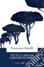 Tutte le strade partono da Roma. E-book. Formato EPUB ebook