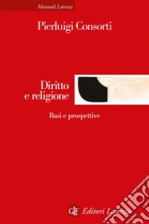 Diritto e religione: Basi e prospettive. E-book. Formato EPUB ebook di Pierluigi Consorti