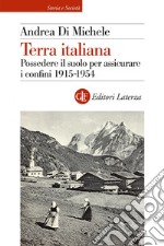 Terra italiana: Possedere il suolo per assicurare i confini 1915-1954. E-book. Formato EPUB