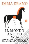 Il mondo antico in 20 stratagemmi. E-book. Formato EPUB ebook