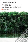 Amazzonia. Una vita nel cuore della foresta. E-book. Formato EPUB ebook
