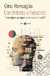 L'architetto e l'oracolo: Forme digitali del sapere da Wikipedia a ChatGPT. E-book. Formato EPUB ebook di Gino Roncaglia