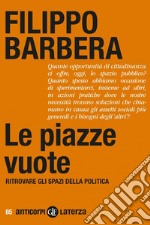 Le piazze vuote: Ritrovare gli spazi della politica. E-book. Formato EPUB ebook