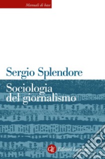 Sociologia del giornalismo. E-book. Formato EPUB ebook di Sergio Splendore