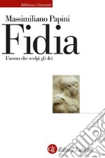 Fidia: L'uomo che scolpì gli dei. E-book. Formato EPUB ebook