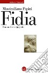 Fidia: L'uomo che scolpì gli dei. E-book. Formato EPUB ebook di Massimiliano Papini