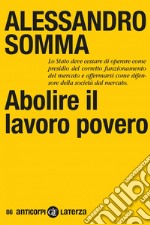 Abolire il lavoro povero: Per la buona e piena occupazione. E-book. Formato EPUB