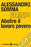 Abolire il lavoro povero: Per la buona e piena occupazione. E-book. Formato EPUB ebook