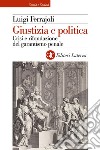 Giustizia e politica: Crisi e rifondazione del garantismo penale. E-book. Formato EPUB ebook