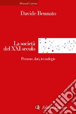 La società del XXI secolo: Persone, dati, tecnologie. E-book. Formato EPUB ebook