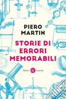 Storie di errori memorabili. E-book. Formato EPUB ebook di Piero Martin