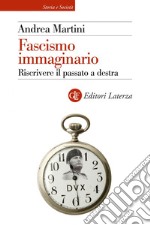 Fascismo immaginario: Riscrivere il passato a destra. E-book. Formato EPUB ebook