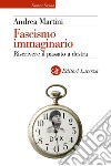 Fascismo immaginario: Riscrivere il passato a destra. E-book. Formato EPUB ebook di Andrea Martini