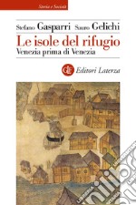 Le isole del rifugio: Venezia prima di Venezia. E-book. Formato EPUB ebook