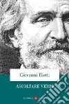 Ascoltare Verdi. E-book. Formato EPUB ebook di Giovanni Bietti