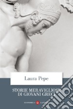 Storie meravigliose di giovani greci. E-book. Formato EPUB ebook