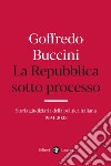 La Repubblica sotto processo: Storia giudiziaria della politica italiana 1994-2023. E-book. Formato EPUB ebook