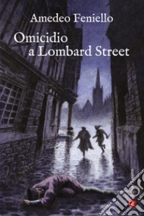 Omicidio a Lombard Street. E-book. Formato EPUB ebook di Amedeo Feniello