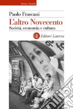 L'altro Novecento: Società, economia e cultura. E-book. Formato EPUB ebook