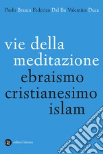 Vie della meditazione: Ebraismo, cristianesimo, islam. E-book. Formato EPUB ebook