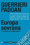 Europa sovrana: Le tre sfide di un mondo nuovo. E-book. Formato EPUB ebook