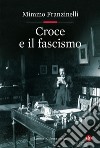 Croce e il fascismo. E-book. Formato EPUB ebook di Mimmo Franzinelli