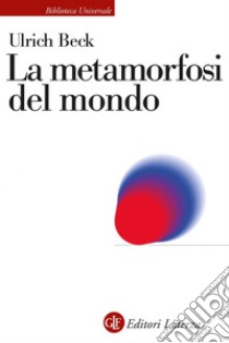 La metamorfosi del mondo. E-book. Formato EPUB ebook di Ulrich Beck