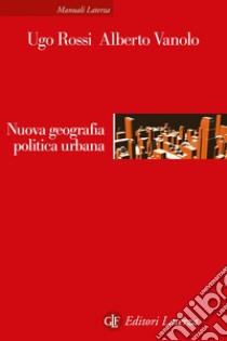 Nuova geografia politica urbana. E-book. Formato EPUB ebook di Ugo Rossi