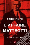 L'affaire Matteotti: Storia di un delitto. E-book. Formato EPUB ebook