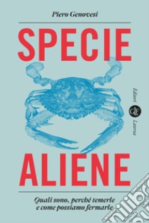 Specie aliene: Quali sono, perché temerle e come possiamo fermarle. E-book. Formato EPUB ebook di Piero Genovesi