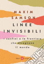 Linee invisibili: I confini e le frontiere che disegnano il mondo. E-book. Formato EPUB ebook