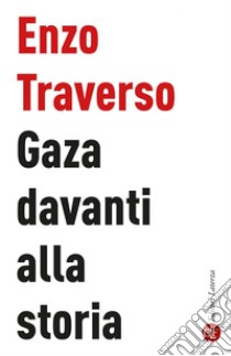 Gaza davanti alla storia. E-book. Formato EPUB ebook di Enzo Traverso