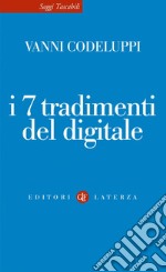 I 7 tradimenti del digitale. E-book. Formato EPUB ebook