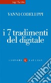 I 7 tradimenti del digitale. E-book. Formato EPUB ebook di Vanni Codeluppi