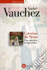 Caterina da Siena: Una mistica trasgressiva. E-book. Formato EPUB ebook