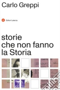 storie che non fanno la Storia. E-book. Formato EPUB ebook di Carlo Greppi