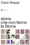 storie che non fanno la Storia. E-book. Formato EPUB ebook