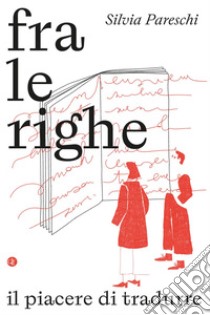 Fra le righe: Il piacere di tradurre. E-book. Formato EPUB ebook di Silvia Pareschi