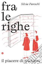 Fra le righe: Il piacere di tradurre. E-book. Formato EPUB ebook