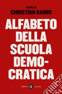 Alfabeto della scuola democratica. E-book. Formato EPUB ebook di Christian Raimo (a cura di)