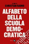 Alfabeto della scuola democratica. E-book. Formato EPUB ebook di Christian Raimo (a cura di)