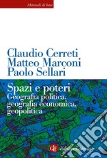 Spazi e poteri: Geografia politica, geografia economica, geopolitica. E-book. Formato EPUB ebook