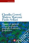 Spazi e poteri: Geografia politica, geografia economica, geopolitica. E-book. Formato EPUB ebook